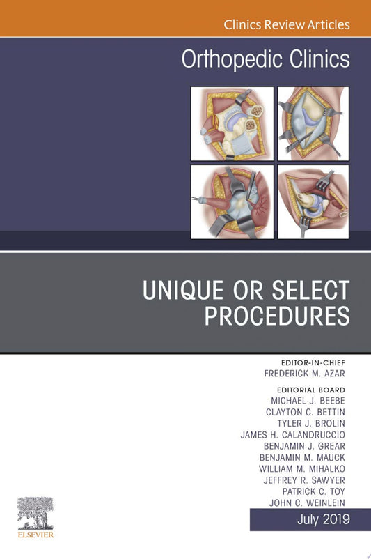 Unique or Select Procedures, An Issue of Orthopedic Clinics