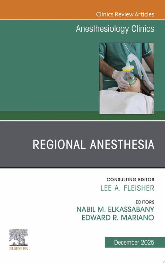 Regional Anesthesia, An Issue of Anesthesiology Clinics