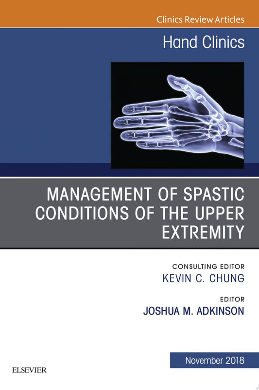 Management of Spastic Conditions of the Upper Extremity, An Issue of Hand Clinics