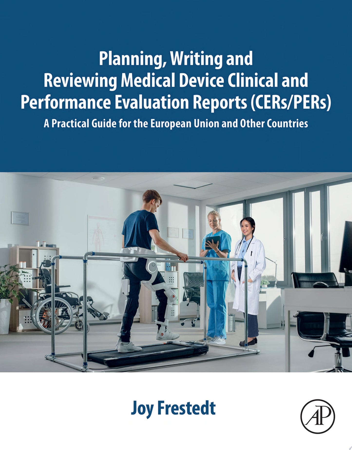 Planning, Writing and Reviewing Medical Device Clinical and Performance Evaluation Reports : A Practical Guide for the European Union and Other Countries