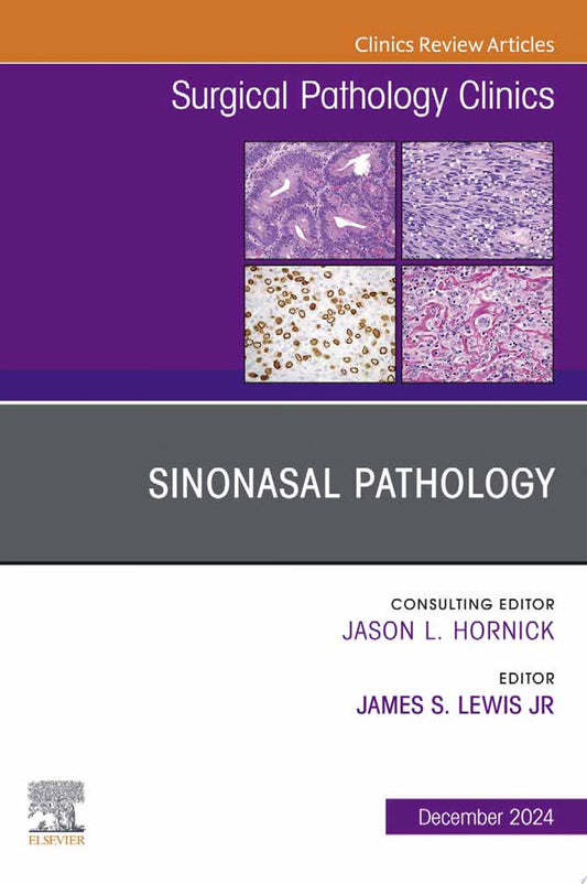 Sinonasal Pathology, An Issue of Surgical Pathology Clinics