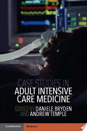 Case Studies in Adult Intensive Care Medicine