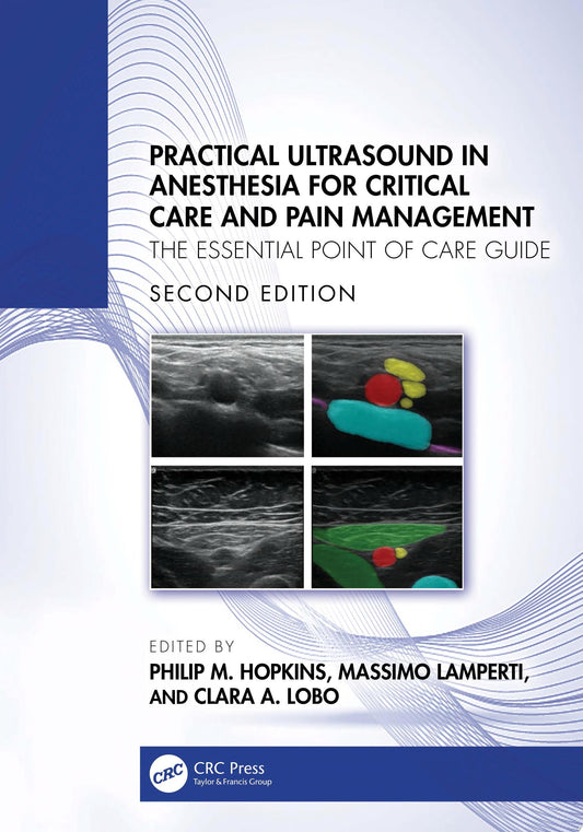 Practical Ultrasound in Anesthesia for Critical Care and Pain Management: The Essential Point of Care Guide, 2nd Edition