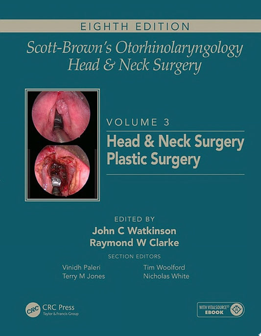 Scott-Brown’s Otorhinolaryngology and Head and Neck Surgery: Volume 3: Head and Neck Surgery, Plastic Surgery