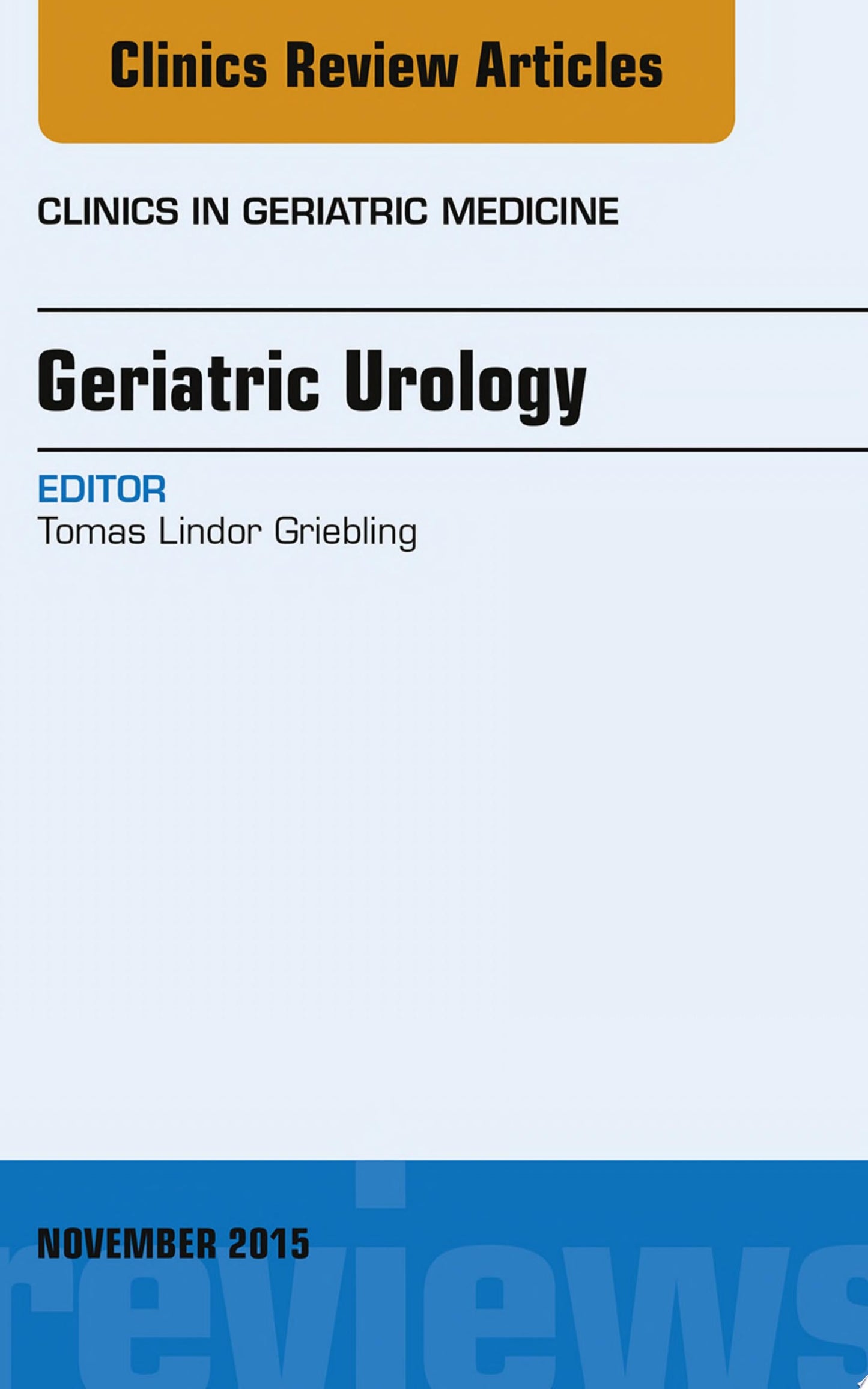 Geriatric Urology, An Issue of Clinics in Geriatric Medicine, 1e