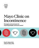 Mayo Clinic on Incontinence Strategies and treatments for improving bladder and bowel control