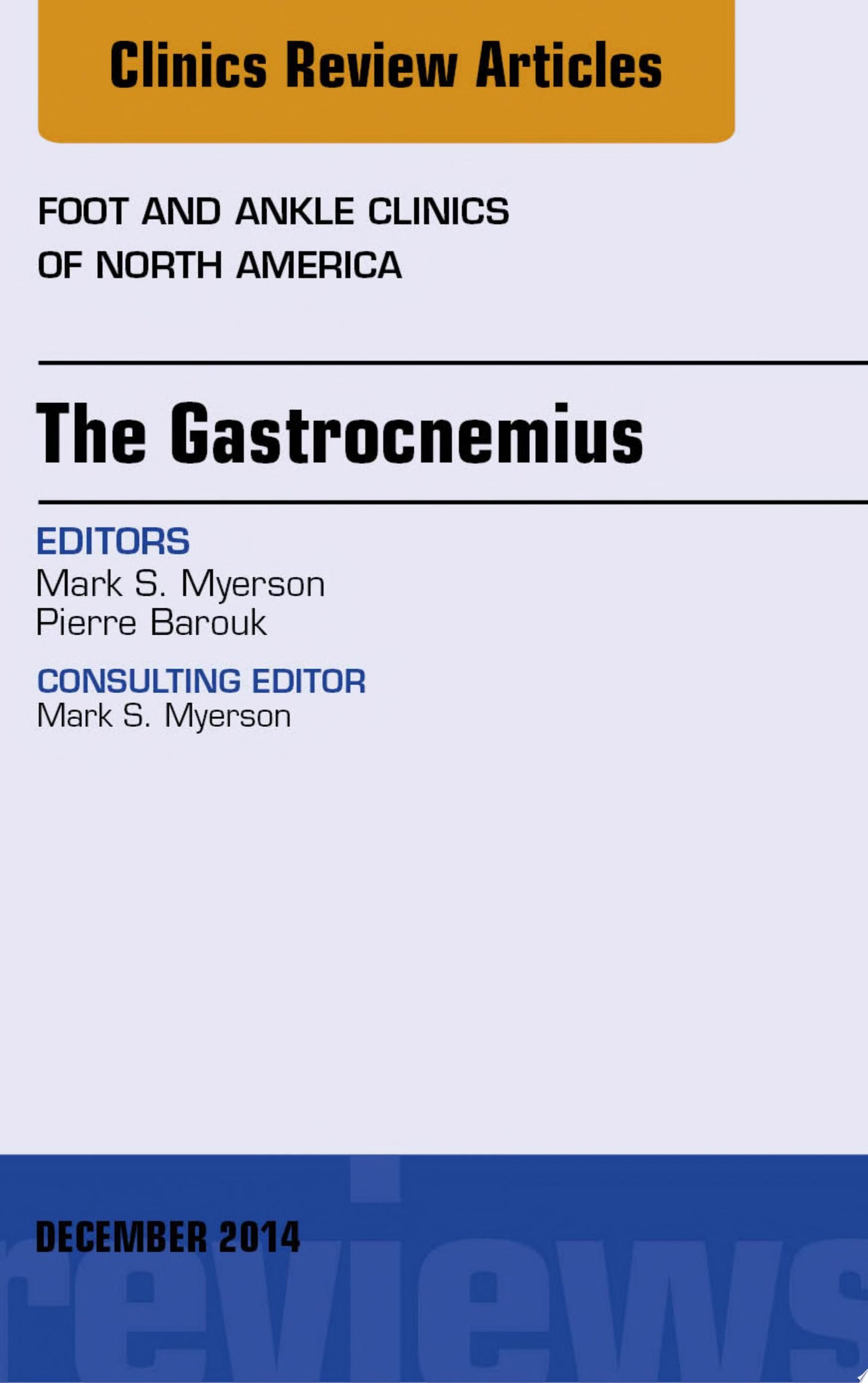 The Gastrocnemius, An issue of Foot and Ankle Clinics of North America