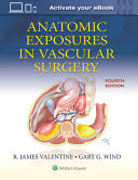 Anatomic Exposures in Vascular Surgery 4e