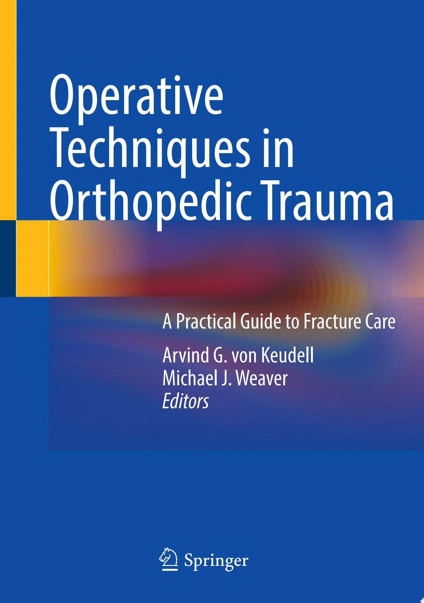 Operative Techniques in Orthopedic Trauma: A Practical Guide to Fracture Care
