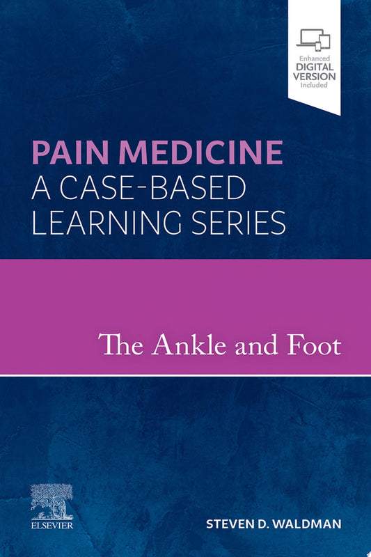 The Ankle and Foot: A Volume in the Pain Medicine: A Case Based Learning series