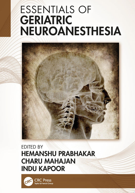 Essentials of Geriatric Neuroanesthesia 1st Edition