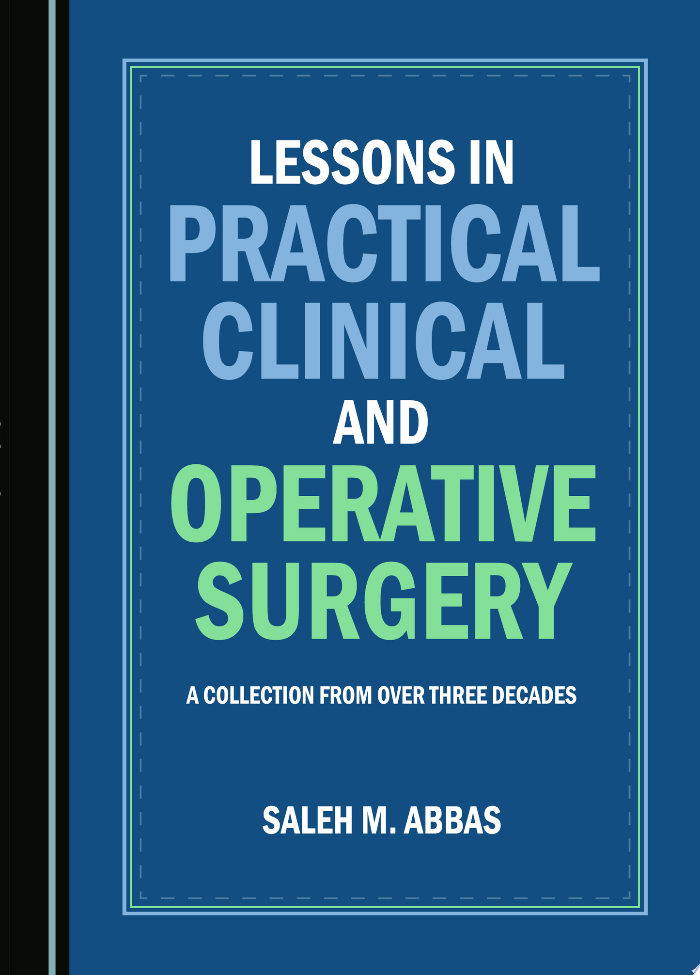 Lessons in Practical Clinical and Operative Surgery: A Collection from Over Three Decades