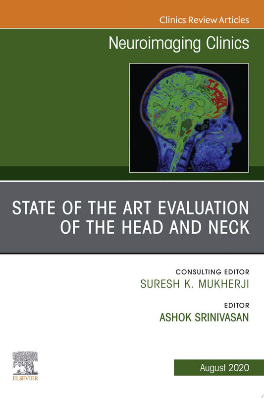 State of the Art Evaluation of the Head and Neck, An Issue of Neuroimaging Clinics of North America