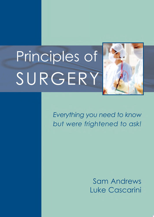 Principles of Surgery: Everything You Need to Know but Were Frightened to Ask