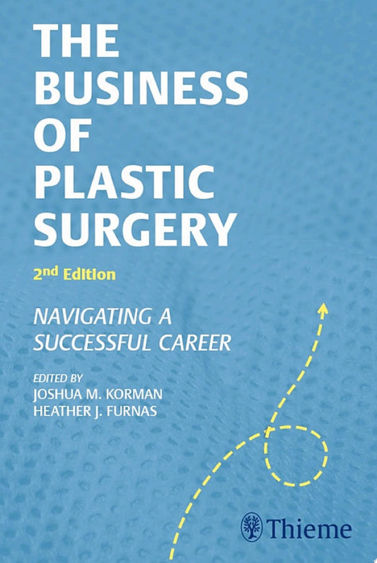 The Business of Plastic Surgery: Navigating a Successful Career, 2nd Edition