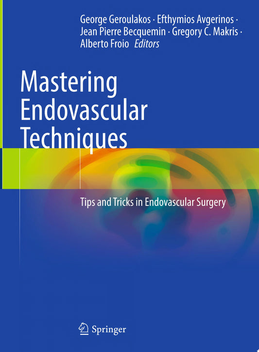 Mastering Endovascular Techniques: Tips and Tricks in Endovascular Surgery
