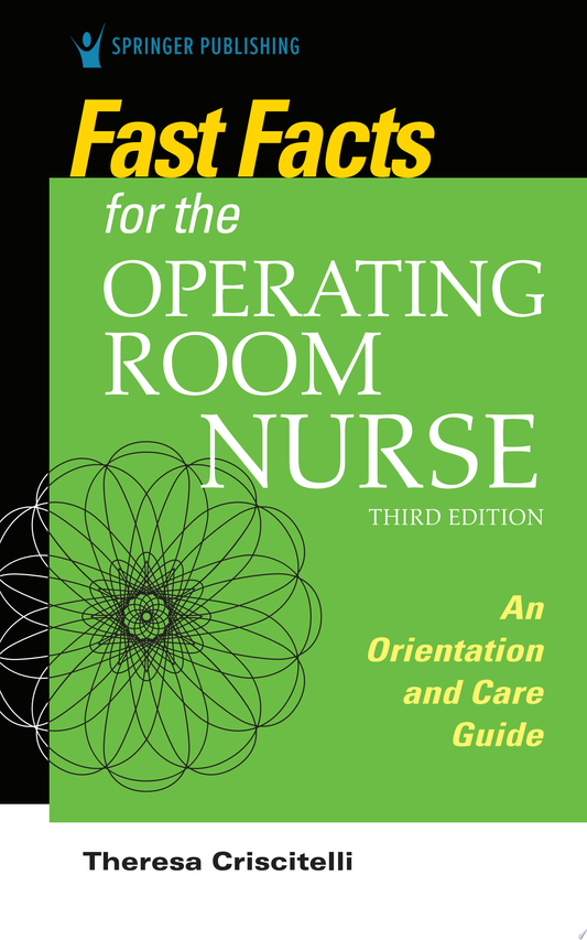 Fast Facts for the Operating Room Nurse: An Orientation and Care Guide, 3rd Edition