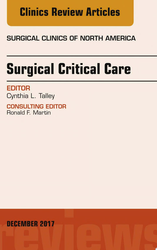 Surgical Critical Care, An Issue of Surgical Clinics