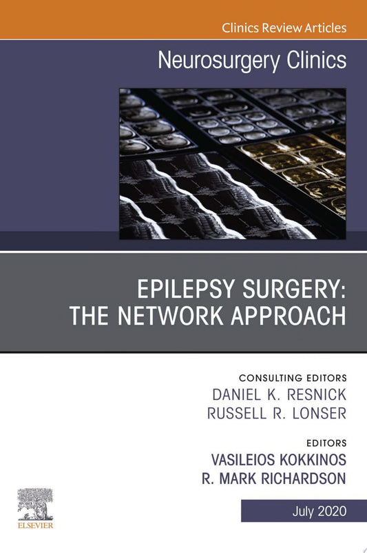 Epilepsy Surgery: The Network Approach, An Issue of Neurosurgery Clinics of North America