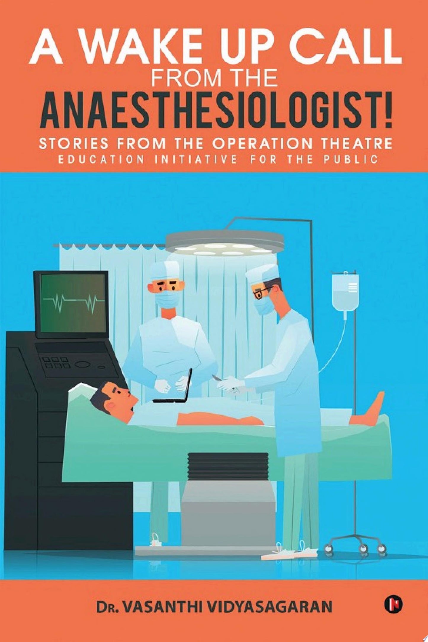 A Wake Up Call from the Anaesthesiologist!: Stories from the Operation Theatre- Education Initiative for the Public