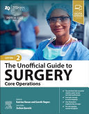 The Unofficial Guide to Surgery: Core Operations , 2nd Edition