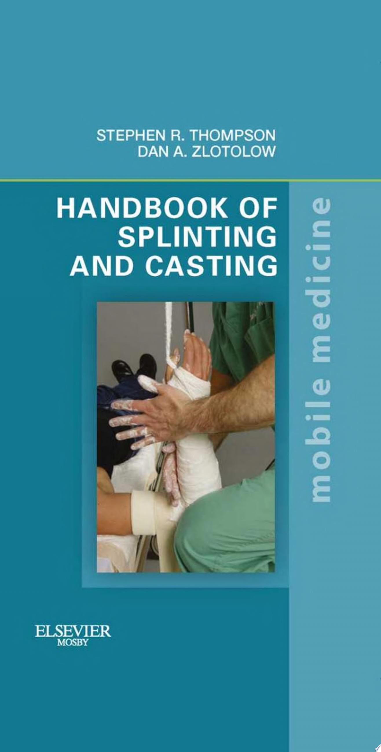 Handbook of Splinting and Casting: Mobile Medicine Series