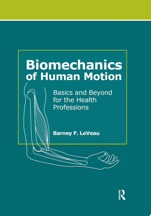 Biomechanics of Human Motion: Basics and Beyond for the Health Professions