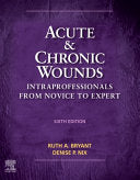 Acute and Chronic Wounds: Intraprofessionals from Novice to Expert, 6th edition