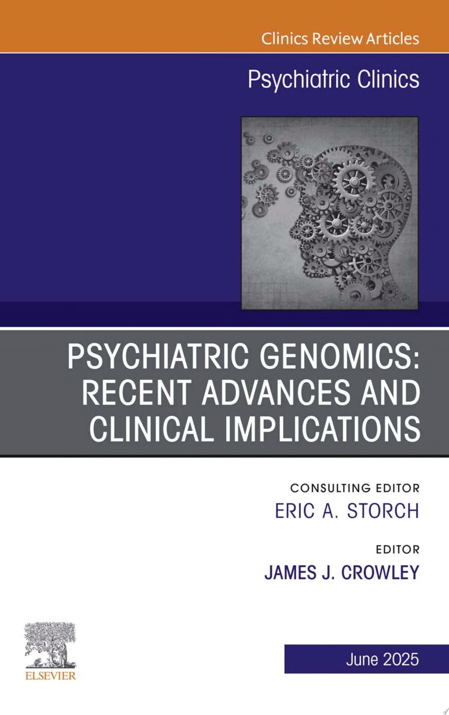 Psychiatric Genomics: Recent Advances and Clinical Implications, An Issue of Psychiatric Clinics of North America
