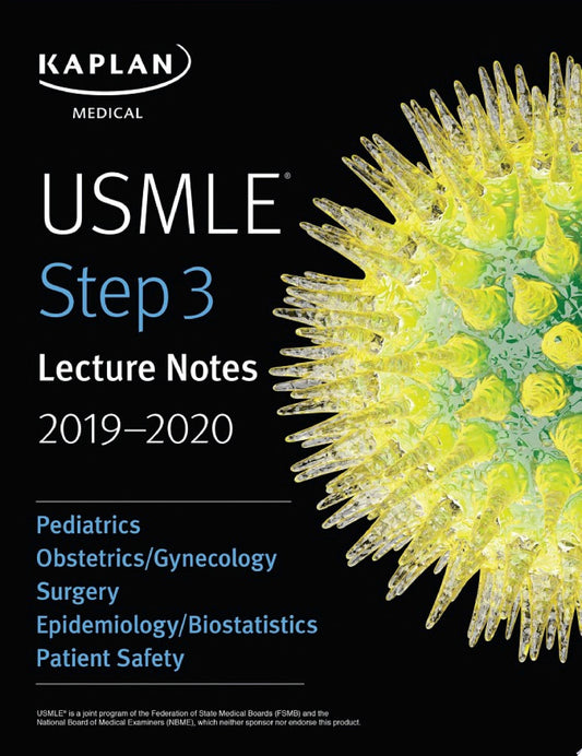 USMLE Step 3 Lecture Notes 2019-2020: Pediatrics, Obstetrics/Gynecology, Surgery, Epidemiology/Biostatistics, Patient Safety