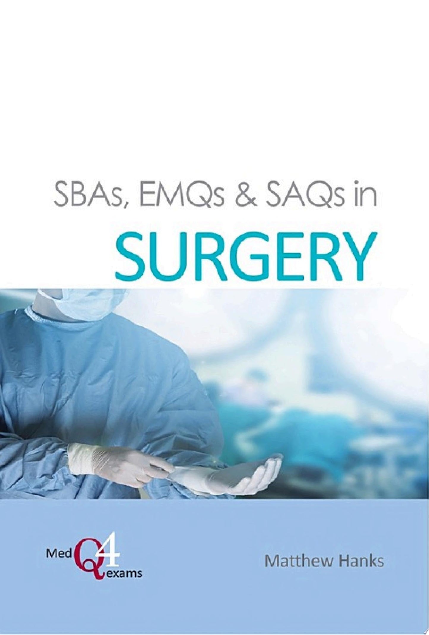 SBAs, EMQs & SAQs in SURGERY