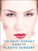 The Smart Woman’s Guide to Plastic Surgery, Updated Second Edition