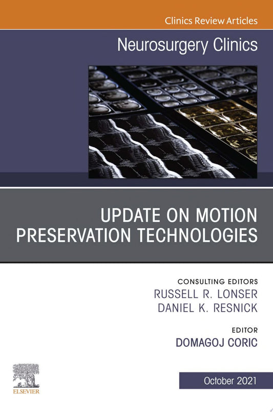 Update on Motion Preservation Technologies, An Issue of Neurosurgery Clinics of North America