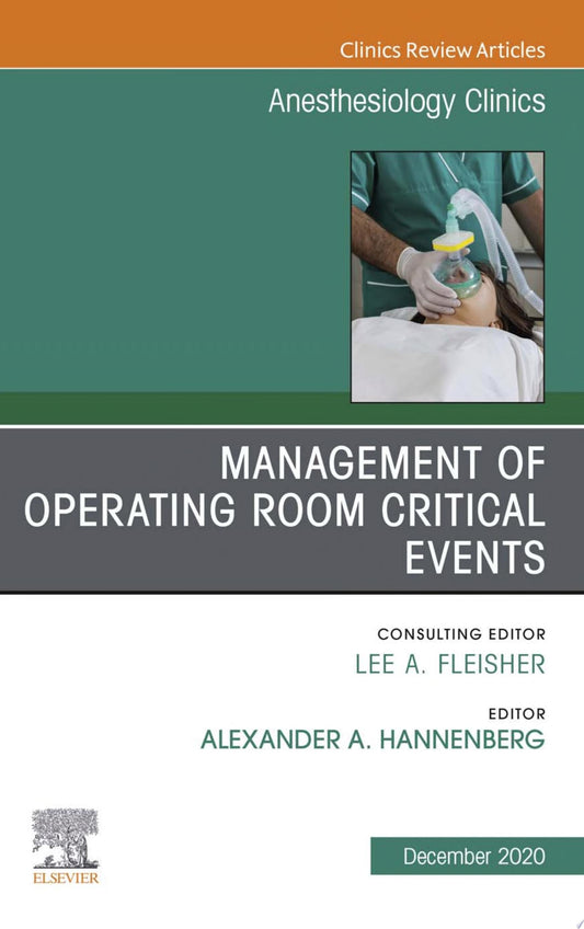 Management of Operating Room Critical Events, An Issue of Anesthesiology Clinics