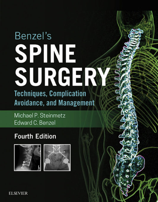 Benzel’s Spine Surgery, 2-Volume Set: Techniques, Complication Avoidance and Management, 4th Edition