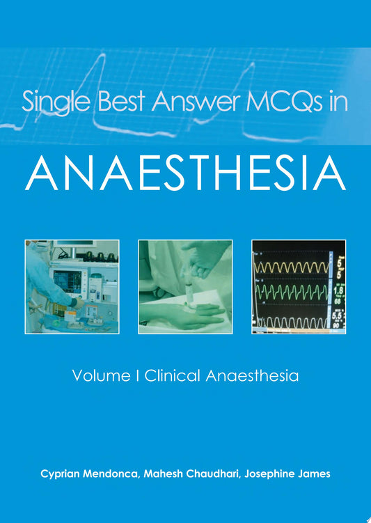 Single Best Answer MCQs in Anaesthesia: Clinical Anaesthesia