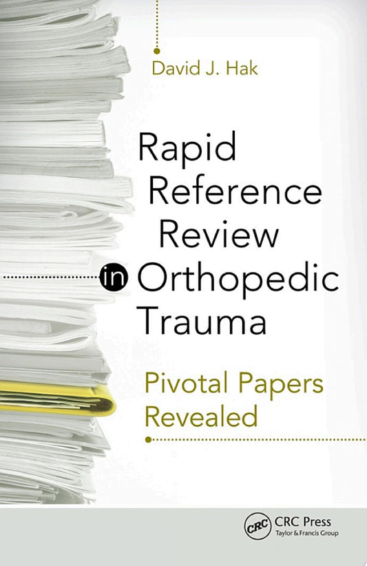 Rapid Reference Review in Orthopedic Trauma: Pivotal Papers Revealed