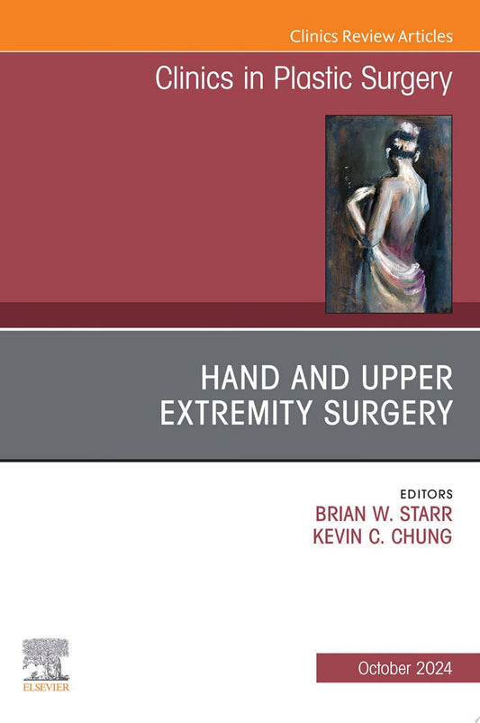 Hand and Upper Extremity Surgery, An Issue of Clinics in Plastic Surgery