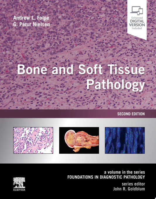 Bone and Soft Tissue Pathology: A volume in the series Foundations in Diagnostic Pathology, 2nd Edition