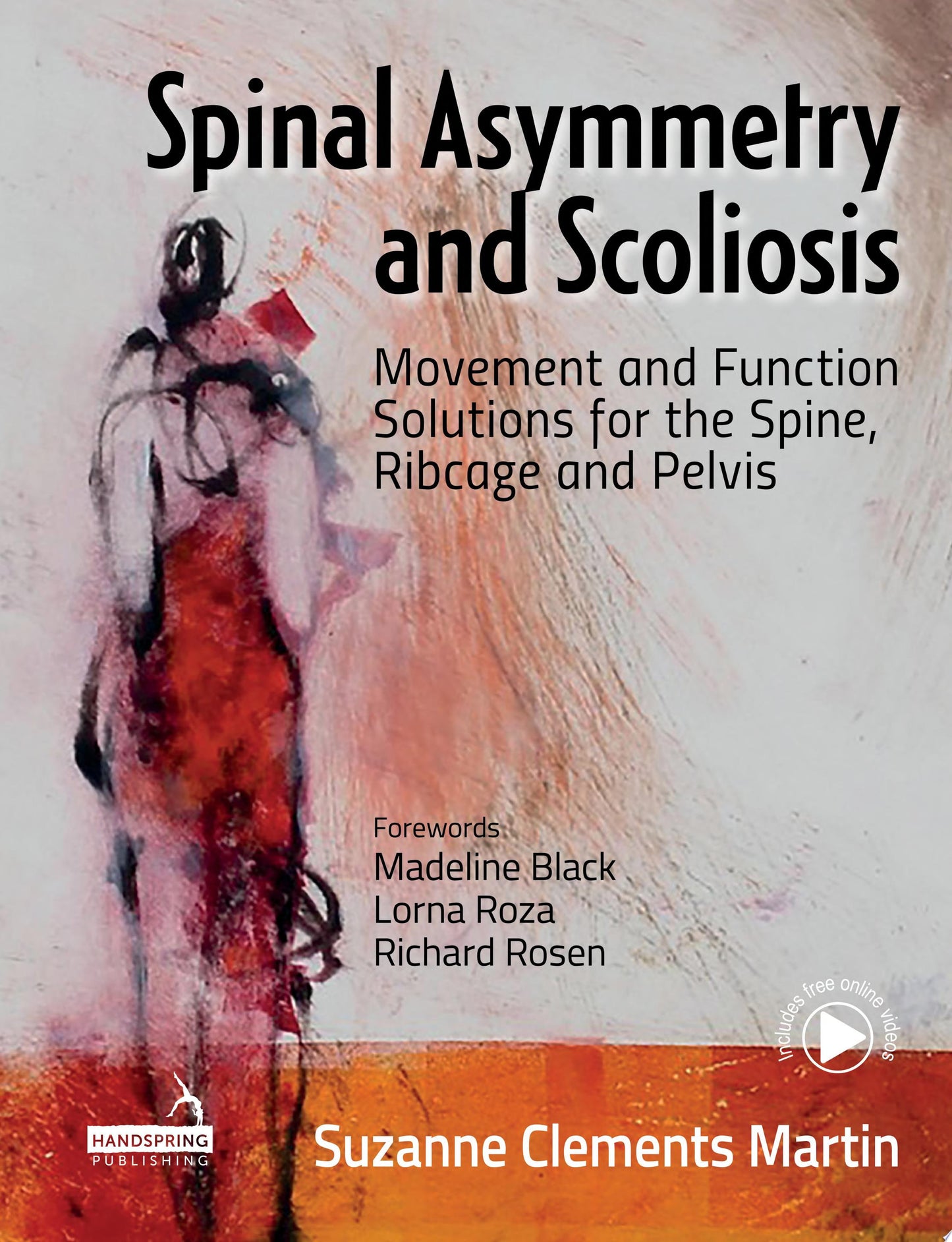 Spinal Asymmetry and Scoliosis: Movement and Function Solutions for the Spine, Ribcage and Pelvis