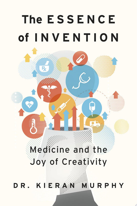 The Essence of Invention: Medicine and the Joy of Creativity