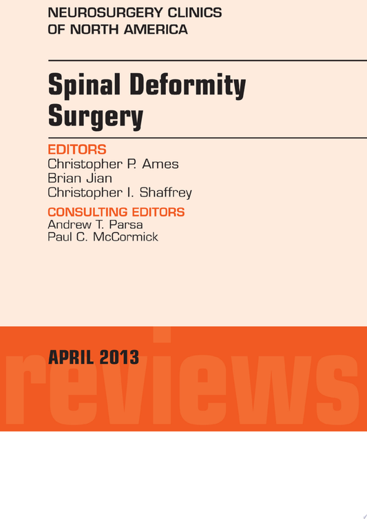 Spinal Deformity Surgery, An Issue of Neurosurgery Clinics, 1e