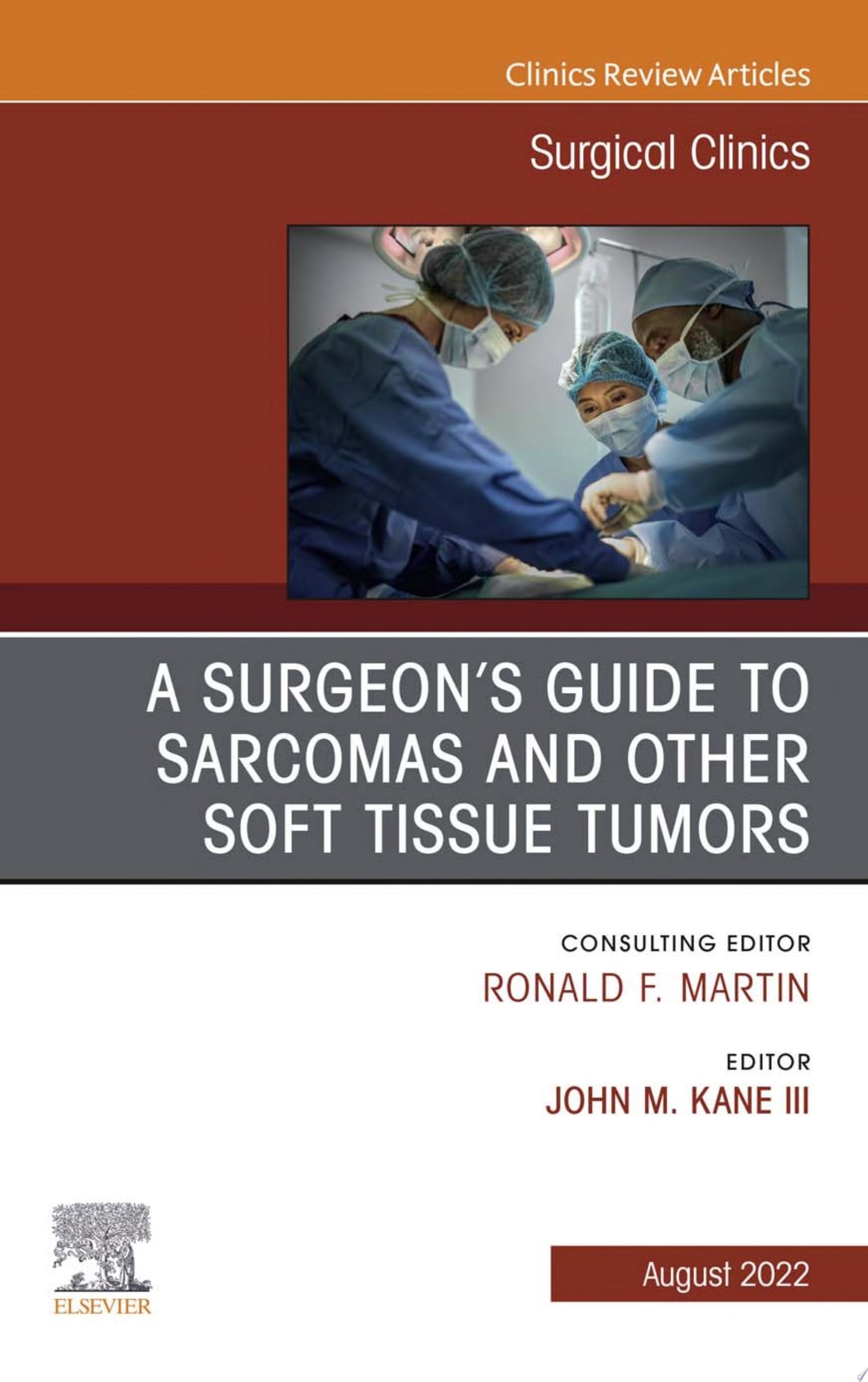 A Surgeon’s Guide to Sarcomas and Other Soft Tissue Tumors, An Issue of Surgical Clinics, E-Book