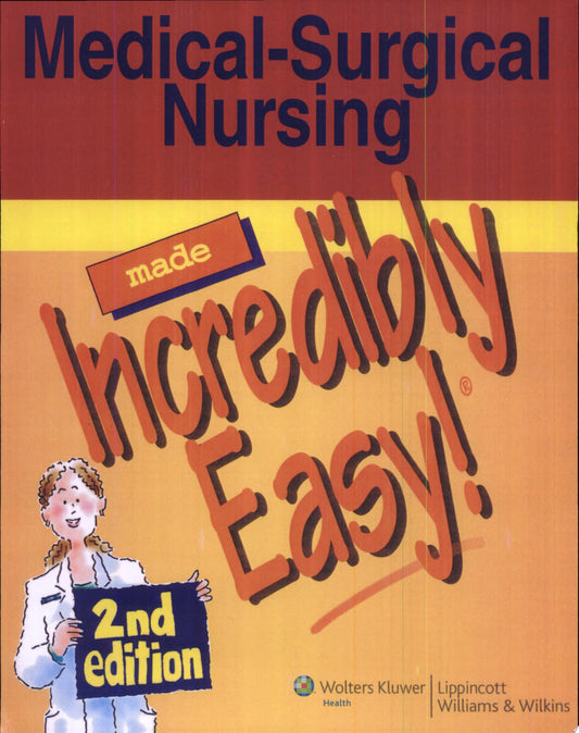 Medical-Surgical Nursing Made Incredibly Easy, 3rd Edition