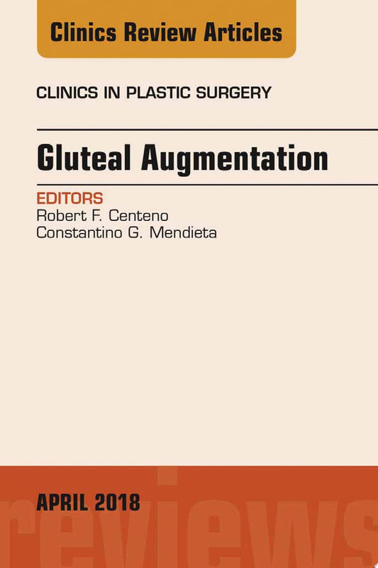 Gluteal Augmentation, An Issue of Clinics in Plastic Surgery