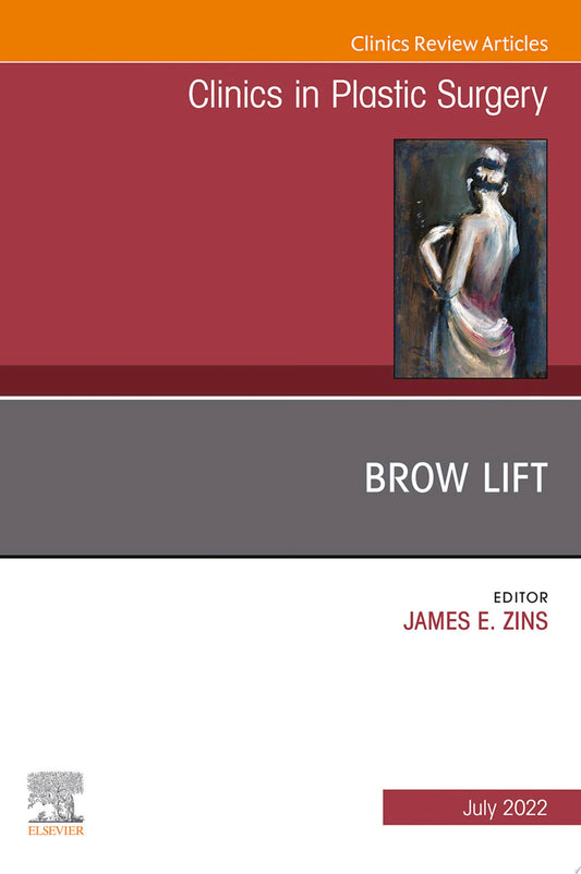 Brow Lift, An Issue of Clinics in Plastic Surgery