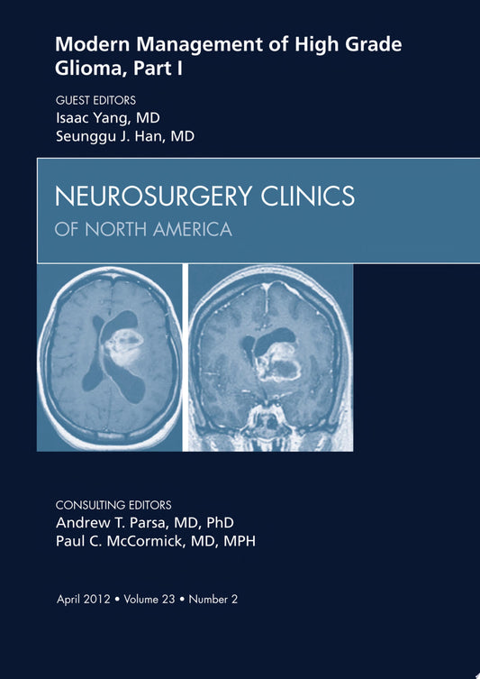 Modern Management of High Grade Glioma, Part I, An Issue of Neurosurgery Clinics