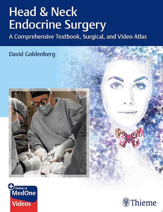Head & Neck Endocrine Surgery: A Comprehensive Textbook, Surgical, and Video Atlas