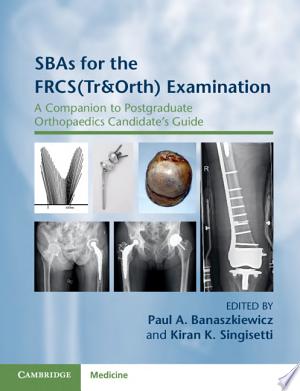 SBAs for the FRCS Examination: A Companion to the Postgraduate Orthopaedics Candidate’s Guide 2e