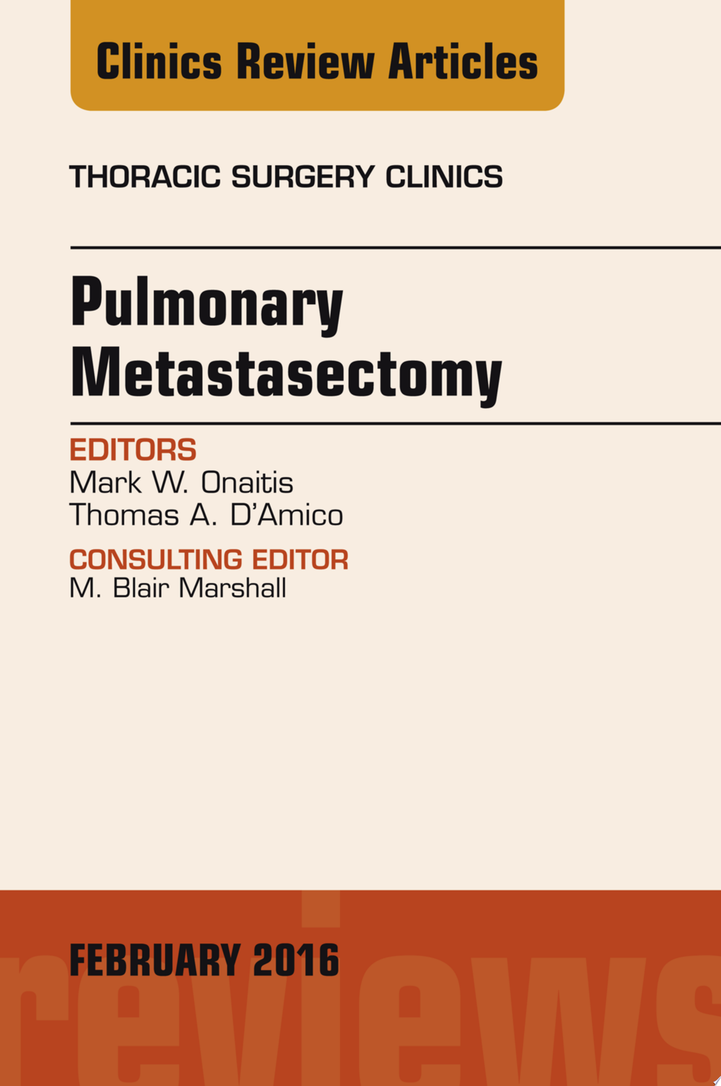 Pulmonary Metastasectomy, An Issue of Thoracic Surgery Clinics of North America, 1e